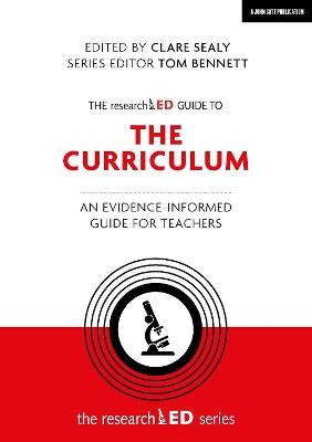 The researchED Guide to The Curriculum: An evidence-informed guide for teachers - Clare Sealy - cover
