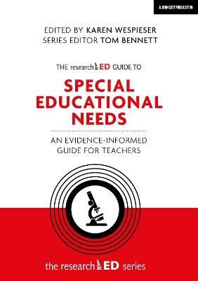 The researchED Guide to Special Educational Needs: An evidence-informed guide for teachers - Karen Wespieser,Tom Bennett - cover