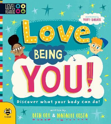 Love Being You!: Discover What Your Body Can Do! - Beth Cox,Natalie Costa - cover