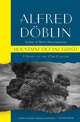 Mountains Oceans Giants: An Epic of the 27th Century - Alfred Doblin - cover