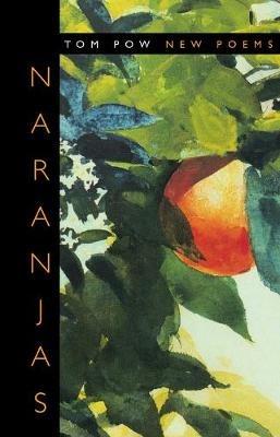 Naranjas: New Poems - Tom Pow - cover