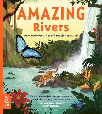 Amazing Rivers: 100+ Waterways That Will Boggle Your Mind - Julie Vosburgh Agnone - cover