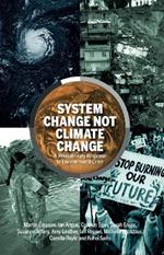 System Change Not Climate Change: A Revolutionary Response to Environmental Crisis