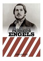 A Rebel's Guide to Friedrich Engels