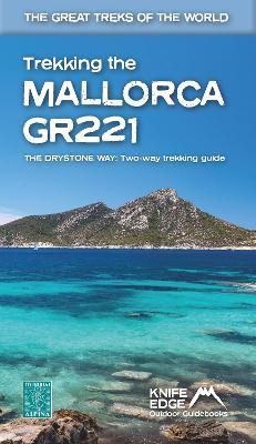 Trekking the Mallorca GR221: Two-way guidebook with real 1:25k maps: 12 different itineraries - Andrew McCluggage - cover