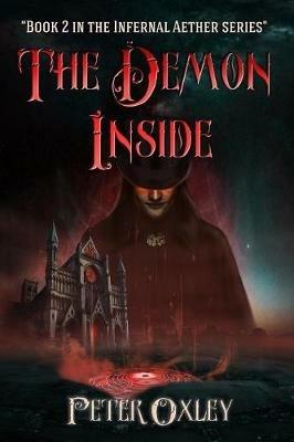 The Demon Inside: Book 2 in the Infernal Aether Series - Peter Oxley - cover