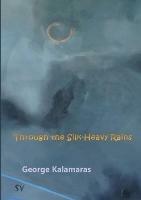 Through the Silk-Heavy Rains - George Kalamaras - cover