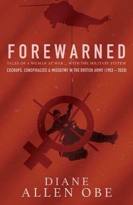 Forewarned: Tales of a Woman at War ... with the Military System - Diane Allen - cover