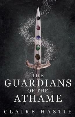 The Guardians of the Athame - Claire Hastie - cover