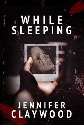 While Sleeping - Jennifer Claywood - cover