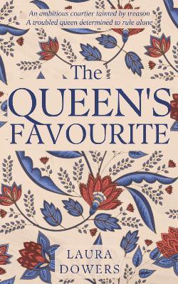 The Queen's Favourite: Robert Dudley, Earl of Leicester - Laura Dowers - cover