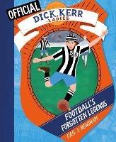 Football's Forgotten Legends: The Dick, Kerrr Ladies - Gail Newsham - cover