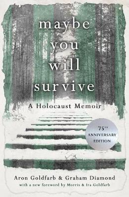 Maybe You Will Survive: A Holocaust Memoir - Aron Goldfarb - cover