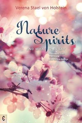 Nature Spirits and What They Say: Messages from Elemental and Nature Beings - Verena Stael von Holstein - cover