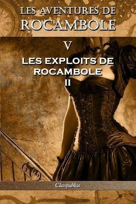Les aventures de Rocambole V: Les Exploits de Rocambole II - Pierre Alexis Ponson Du Terrail - cover