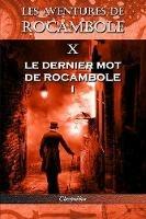 Les aventures de Rocambole X: Le Dernier mot de Rocambole I