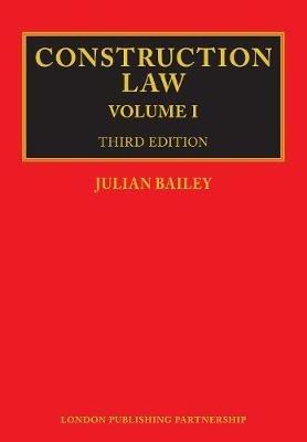 Construction Law: Third Edition - Julian Bailey - cover