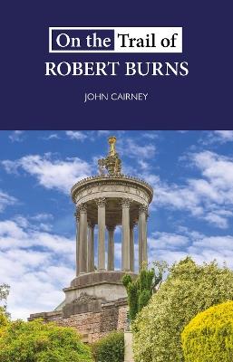On the Trail of Robert Burns - John Cairney - cover