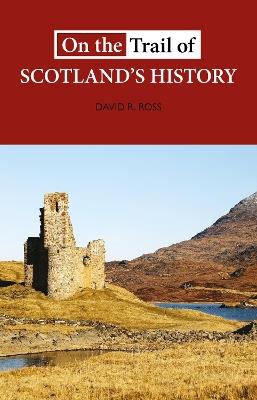 On the Trail of Scotland's History - David R. Ross - cover