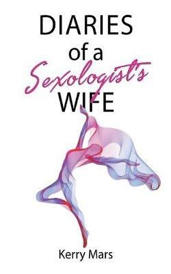 Diary of a Sexologist's Wife - Kerry Mars - cover