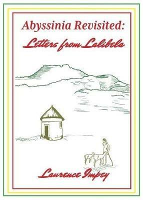 Abyssinia Revisited: Letters from Lalibela - Laurence Impey - cover