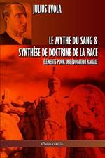 Le mythe du sang & Synthese de doctrine de la race: Elements pour une education raciale