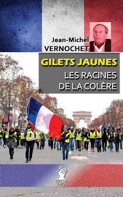 Gilets Jaunes - Les racines de la colere: L'insurrection civique - Jean-Michel Vernochet - cover