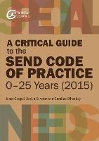 A Critical Guide to the SEND Code of Practice 0-25 Years (2015) - Janet Goepel,Jackie Scruton,Caroline Wheatley - cover