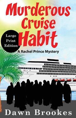 Murderous Cruise Habit Large Print Edition - Dawn Brookes - cover