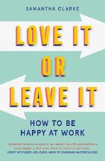 Love It Or Leave It: How to Be Happy at Work