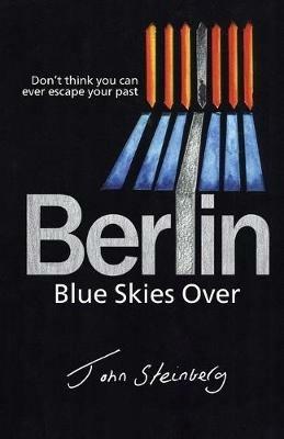 Blue Skies Over Berlin - John Steinberg - cover