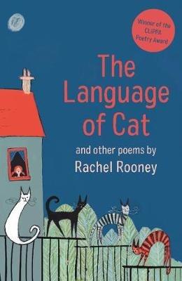 The Language of Cat: Poems - Rachel Rooney - cover