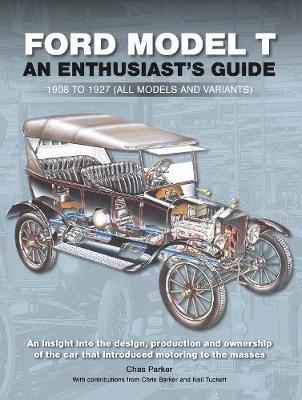 Ford Model T: Enthusiast's Guide 1908 to 1927 (all models and variants) - Chas Parker - cover