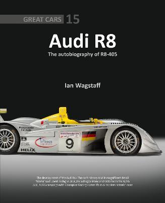 Audi R8: The Autobiography of R8-405 - Ian Wagstaff - cover