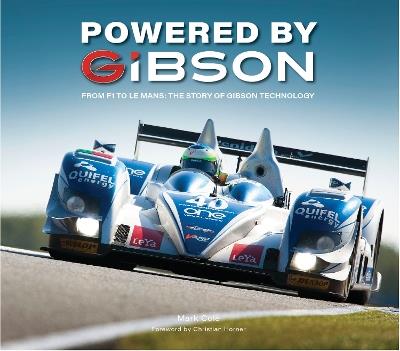 Powered by Gibson: From F1 to Le Mans: The Story of Gibson Technology - Mark Cole - cover