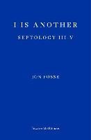 I is Another — WINNER OF THE 2023 NOBEL PRIZE IN LITERATURE: Septology III-V - Jon Fosse - cover