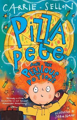 Pizza Pete and the Perilous Potions: THE TIMES CHILDREN'S BOOK OF THE WEEK - Carrie Sellon - cover