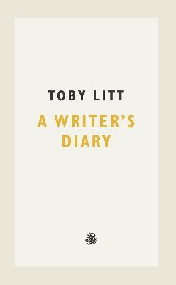 A Writer's Diary - Toby Litt - cover