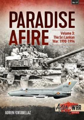 Paradise Afire Volume 3: The Sri Lankan War, 1990-1994 - Adrien Fontanellaz - cover