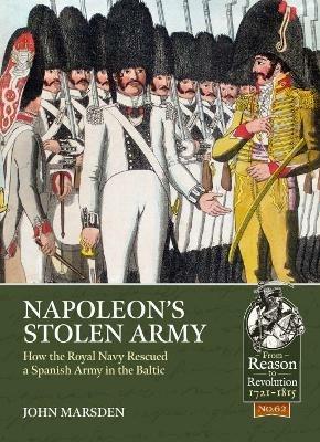 Napoleon'S Stolen Army: How the Royal Navy Rescued a Spanish Army in the Baltic - John Marsden - cover