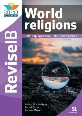 World Religions (SL): Revise IB TestPrep Workbook - Andrea Skafish Beder,Rachel Pitkin,Kariman Mango - cover