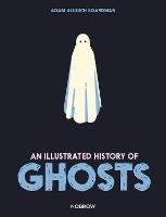 An Illustrated History of Ghosts - Adam Allsuch Boardman - cover