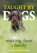 Taught by Dogs: working, farm and family