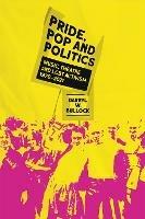 Pride, Pop and Politics: Music, Theatre and LGBT Activism, 1970-2022 - Darryl W Bullock - cover