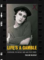 Life's a Gamble: Penetration, The Invisible Girls and Other Stories