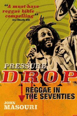 Pressure Drop: Reggae in the Seventies - John Masouri - cover