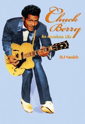 Chuck Berry: An American Life - RJ Smith - cover