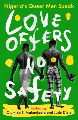 Love Offers No Safety: Nigeria's Queer Men Speak - cover