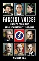 Fascist Voices: Essays from the 'Fascist Quarterly' 1936-1940 - Vol 1