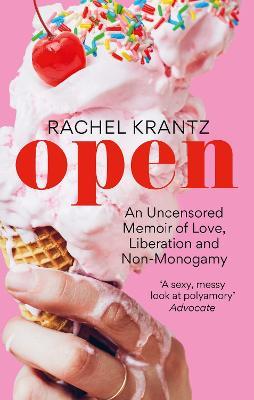 OPEN: An Uncensored Memoir of Love, Liberation and Non-Monogamy - Rachel Krantz - cover